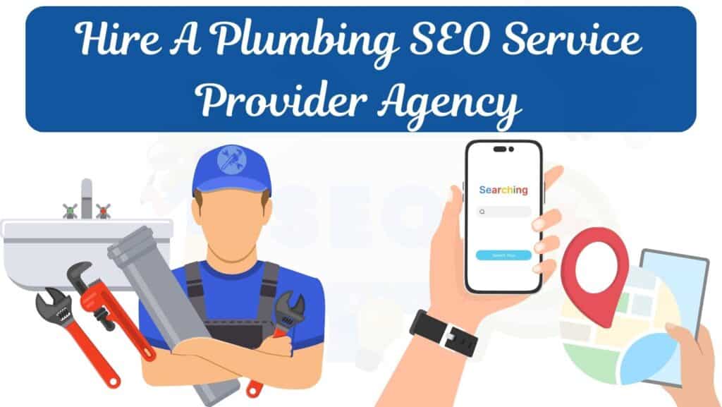 Hire A Plumbing SEO Service Provider Agency​
