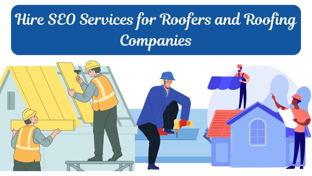 Hire SEO Services for Roofers and Roofing Companies