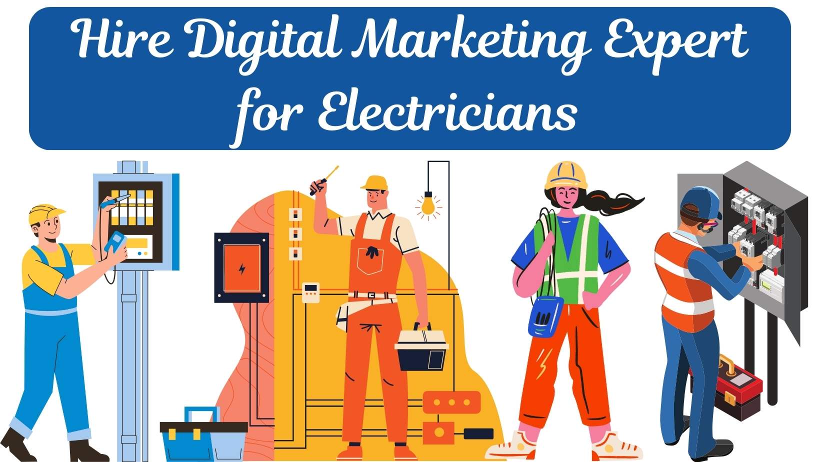 Hire Digital Marketing Expert for Electricians