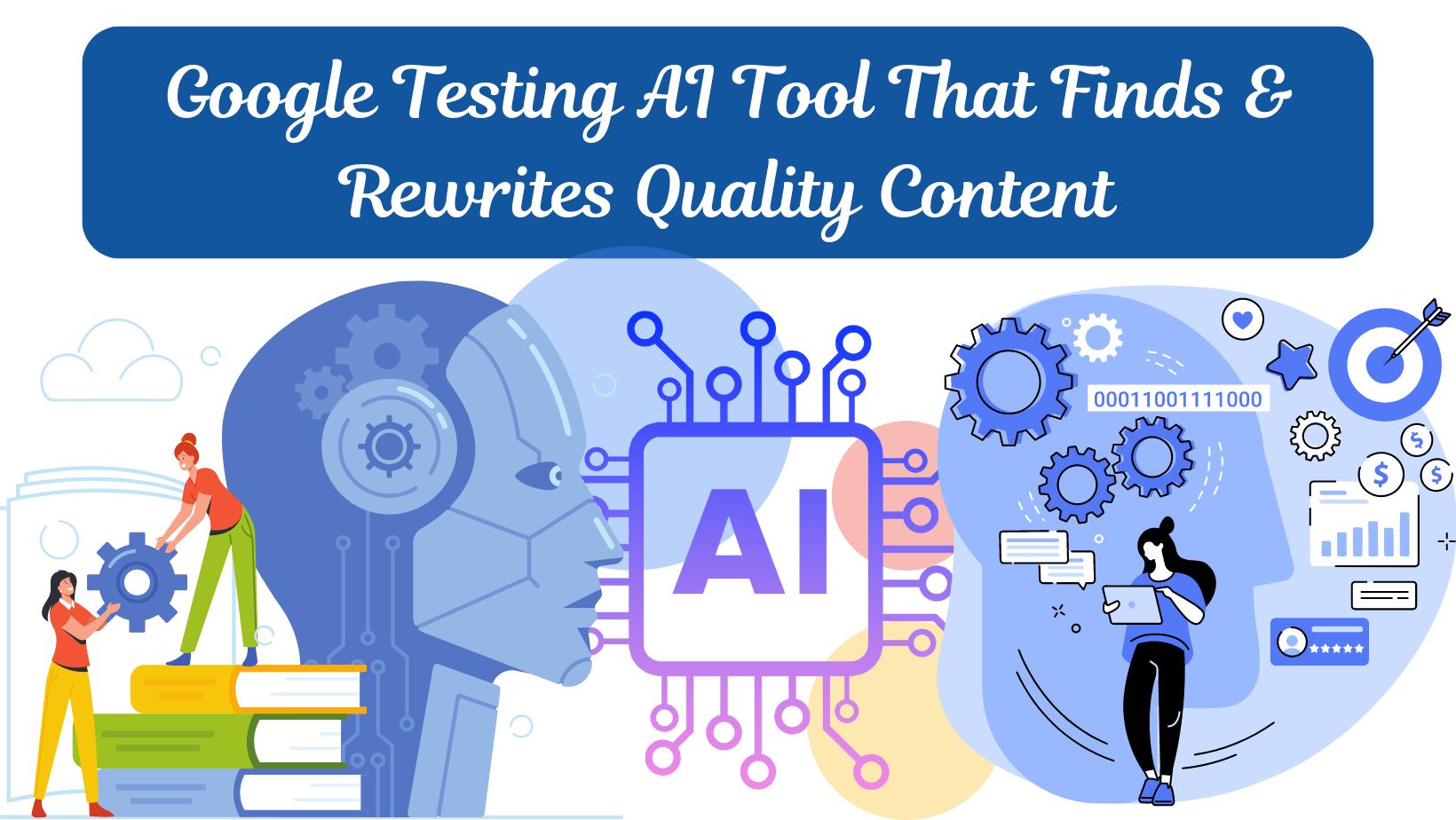 Google Testing AI Tool That Finds & Rewrites Quality Content