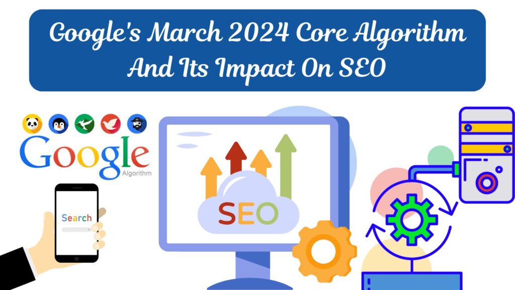 Google's March 2024 Core Algorithm And Its Impact On SEO