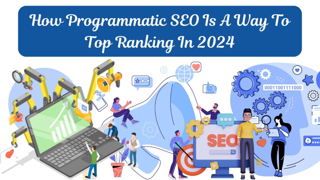 How Programmatic SEO Is A Way To Top Ranking In 2024