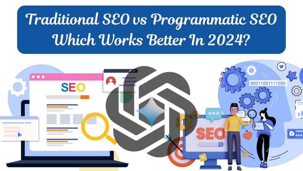 Traditional SEO vs Programmatic SEO Which Works Better In 2024?
